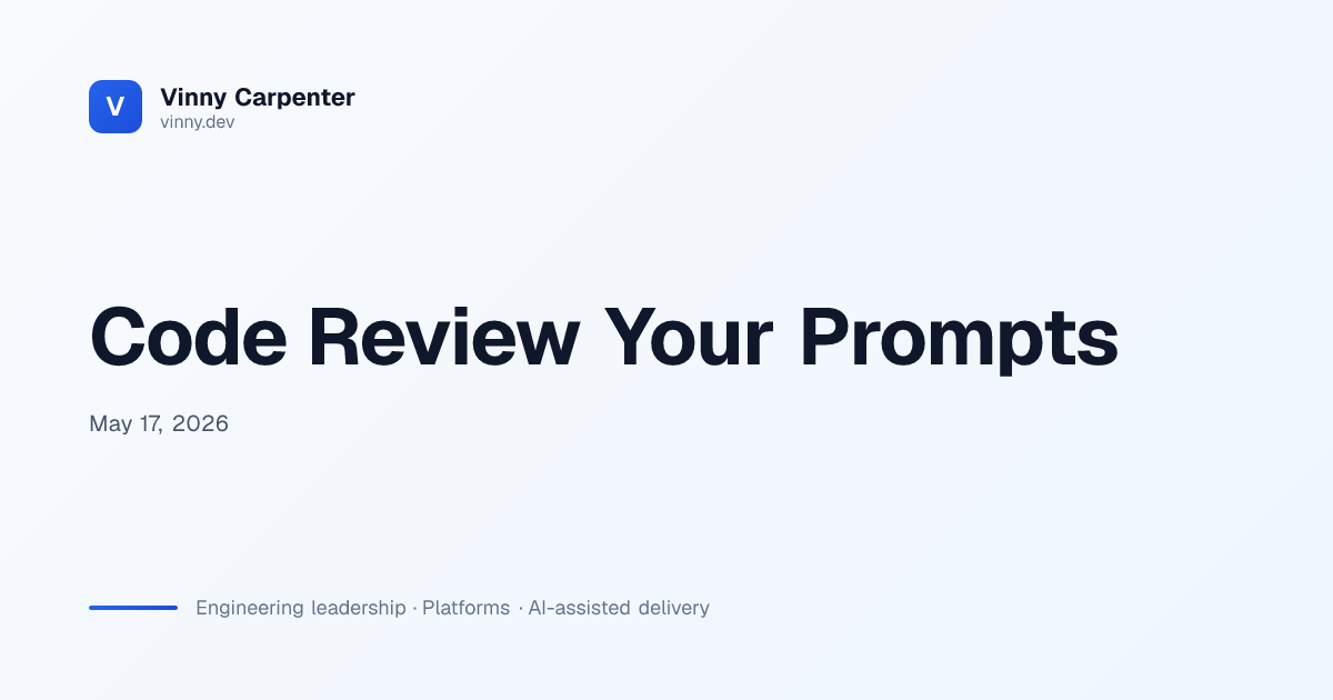Code Review Your Prompts | Vinny Carpenter